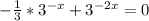 -\frac{1}{3}*3^{-x}+3^{-2x}=0