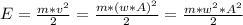 E=\frac{m*v^2}{2}=\frac{m*(w*A)^2}{2}=\frac{m*w^2*A^2}{2}