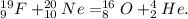 _9^{19}F+_{10}^{20}Ne = _8^{16}O + _2^4He.