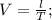 V=\frac{l}{T};\\