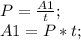 P=\frac{A1}{t};\\ A1=P*t;\\