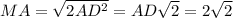 MA=\sqrt{2AD^2}=AD\sqrt2=2\sqrt2