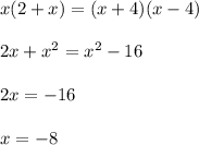 x(2+x)=(x+4)(x-4) \\ \\ 2x+x^2=x^2-16 \\ \\ 2x=-16 \\ \\ x=-8