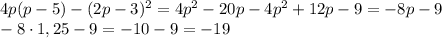 4p(p-5)-(2p-3)^{2}=4p^{2}-20p-4p^{2}+12p-9=-8p-9\\-8\cdot1,25-9=-10-9=-19