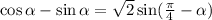 \cos\alpha-\sin\alpha=\sqrt2\sin(\frac\pi4-\alpha)