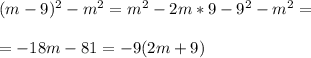 (m-9)^2-m^2=m^2-2m*9-9^2-m^2=\\\\=-18m-81=-9(2m+9)