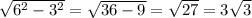 \sqrt{6^2-3^2}=\sqrt{36-9}=\sqrt{27}=3\sqrt{3}