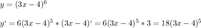 y=(3x-4)^6\\\\y`=6(3x-4)^5*(3x-4)`=6(3x-4)^5*3=18(3x-4)^5