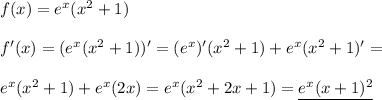 f(x)=e^x(x^2+1)\\\\ f'(x)=(e^x(x^2+1))' = (e^x)'(x^2+1) + e^x(x^2+1)' =\\\\ e^x(x^2+1) + e^x(2x) = e^x(x^2+2x+1) = \underline{e^x(x+1)^2}