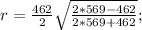 r=\frac{462}{2}\sqrt{\frac{2*569-462}{2*569+462}};