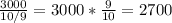 \frac{3000}{10/9} = 3000*\frac{9}{10}=2700