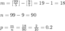 m = [\frac{99}{5}] - [\frac{9}{5}] = 19 - 1 = 18\\\\ n = 99 - 9 = 90\\\\ p = \frac{m}{n} = \frac{18}{90} = \frac{2}{10} = 0.2