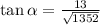 \tan\alpha=\frac{13}{\sqrt{1352}}