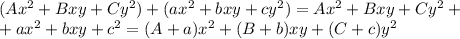 (Ax^2+Bxy+Cy^2)+(ax^2+bxy+cy^2)=Ax^2+Bxy+Cy^2+\\+ax^2+bxy+c^2=(A+a)x^2+(B+b)xy+(C+c)y^2