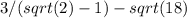 3/(sqrt(2)-1)-sqrt(18)