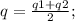 q=\frac{q1+q2}{2};\\