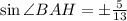 \sin\angle BAH=\pm\frac{5}{13}}