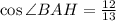 \cos\angle BAH=\frac{12}{13}