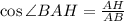 \cos\angle BAH=\frac{AH}{AB}