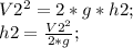 V2^2=2*g*h2;\\ h2=\frac{V2^2}{2*g};\\