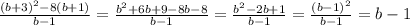 \frac{(b+3)^{2}-8(b+1)}{b-1}=\frac{b^{2}+6b+9-8b-8}{b-1}=\frac{b^{2}-2b+1}{b-1}=\frac{(b-1)^{2}}{b-1}=b-1