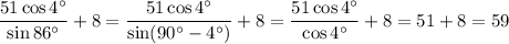 \displaystyle \frac{51\cos4а}{\sin86а}+8=\frac{51\cos4а}{\sin(90а-4а)}+8=\frac{51\cos4а}{\cos4а}+8=51+8=59