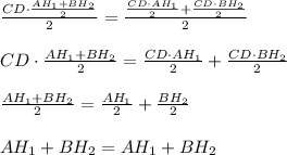 \frac{CD\cdot\frac{AH_1+BH_2}{2}}{2}=\frac{\frac{CD\cdot AH_1}{2}+\frac{CD\cdot BH_2}{2}}{2}\\\\CD\cdot\frac{AH_1+BH_2}{2}}=\frac{CD\cdot AH_1}{2}+\frac{CD\cdot BH_2}{2}}\\\\\frac{AH_1+BH_2}{2}}=\frac{AH_1}{2}+\frac{BH_2}{2}}\\\\AH_1+BH_2}=AH_1}+{BH_2}