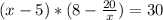 (x-5)*(8-\frac{20}{x})=30