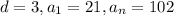 d=3, a_{1}=21, a_{n}=102