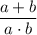 \displaystyle \dfrac{a+b}{a \cdot b}