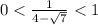 0<\frac{1}{4-\sqrt{7}}<1