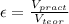 \epsilon = \frac{V_{pract}}{V_{teor}}