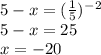 5-x=(\frac{1}{5})^-^2\\5-x=25\\x=-20