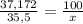 \frac{37,172}{35,5} = \frac{100}{x}