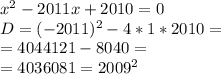 x^2-2011x+2010 = 0\\ D = (-2011)^2 - 4*1*2010 =\\= 4044121 -8040 =\\ = 4036081 = 2009^2