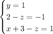 \begin{cases} y=1\\2-z=-1\\x+3-z=1\end{cases}