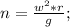 n=\frac{w^2*r}{g};\\