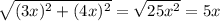 \sqrt{(3x)^{2}+(4x)^{2}}=\sqrt{25x^{2}}=5x