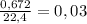 \frac{0,672}{22,4}= 0,03