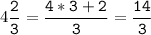 4\tt\displaystyle\frac{2}{3}=\frac{4*3+2}{3}=\frac{14}{3}