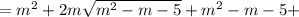 = m^2+2m\sqrt{m^2-m-5}+m^2-m-5 +