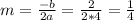 m=\frac{-b}{2a}=\frac{2}{2*4}=\frac{1}{4}