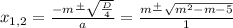 x_{1,2}=\frac{-m\frac{+}{}\sqrt{\frac{D}{4}}}{a}= \frac{m\frac{+}{}\sqrt{m^2-m-5}}{1}