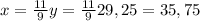 x = \frac{11}{9} y = \frac{11}{9} 29,25 = 35,75