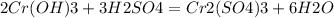 2Cr(OH)3+3H2SO4 = Cr2(SO4)3+6H2O