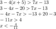 3-4(x+5)7x-13\\3-4x-207x-13\\-4x-7x-13+20-3\\-11x4\\x