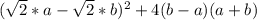 (\sqrt{2}*a-\sqrt{2}*b)^{2}+4(b-a)(a+b)