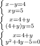 \left \{ {{x-y=4} \atop {xy=5}} \right.\\\left \{ {{x=4+y} \atop {(4+y)y=5}} \right.\\\left \{ {{x=4+y} \atop {y^2+4y-5=0}} \right.