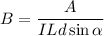 B = \dfrac{A}{ILd\sin{\alpha}}