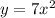 y=7x^2